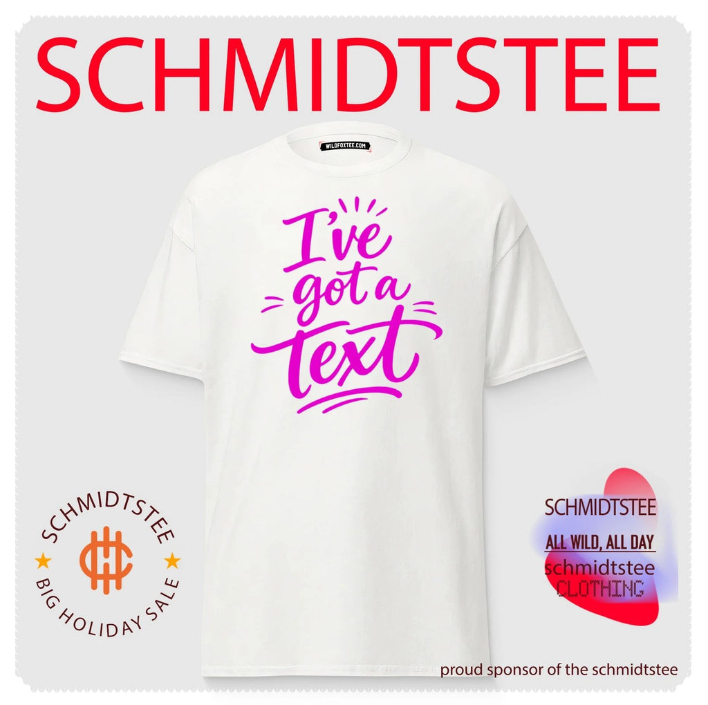 I’ve Got a Text shirt