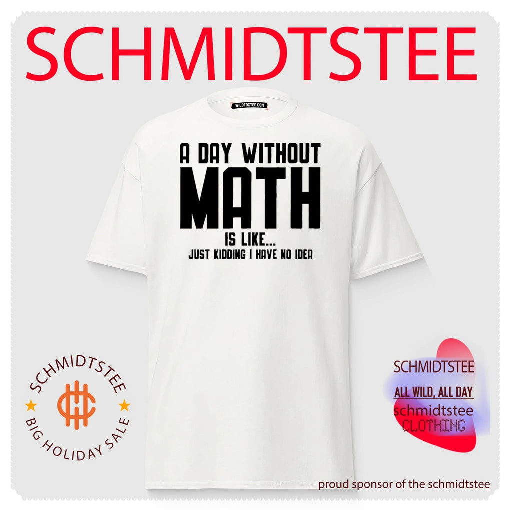 A day without math is like… just kidding I have no idea shirt