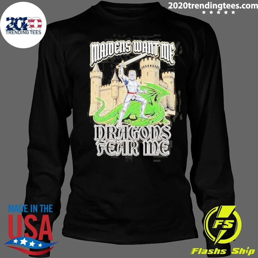 Maidens Want Me Dragons Fear Me Knight and Dragon Shirt