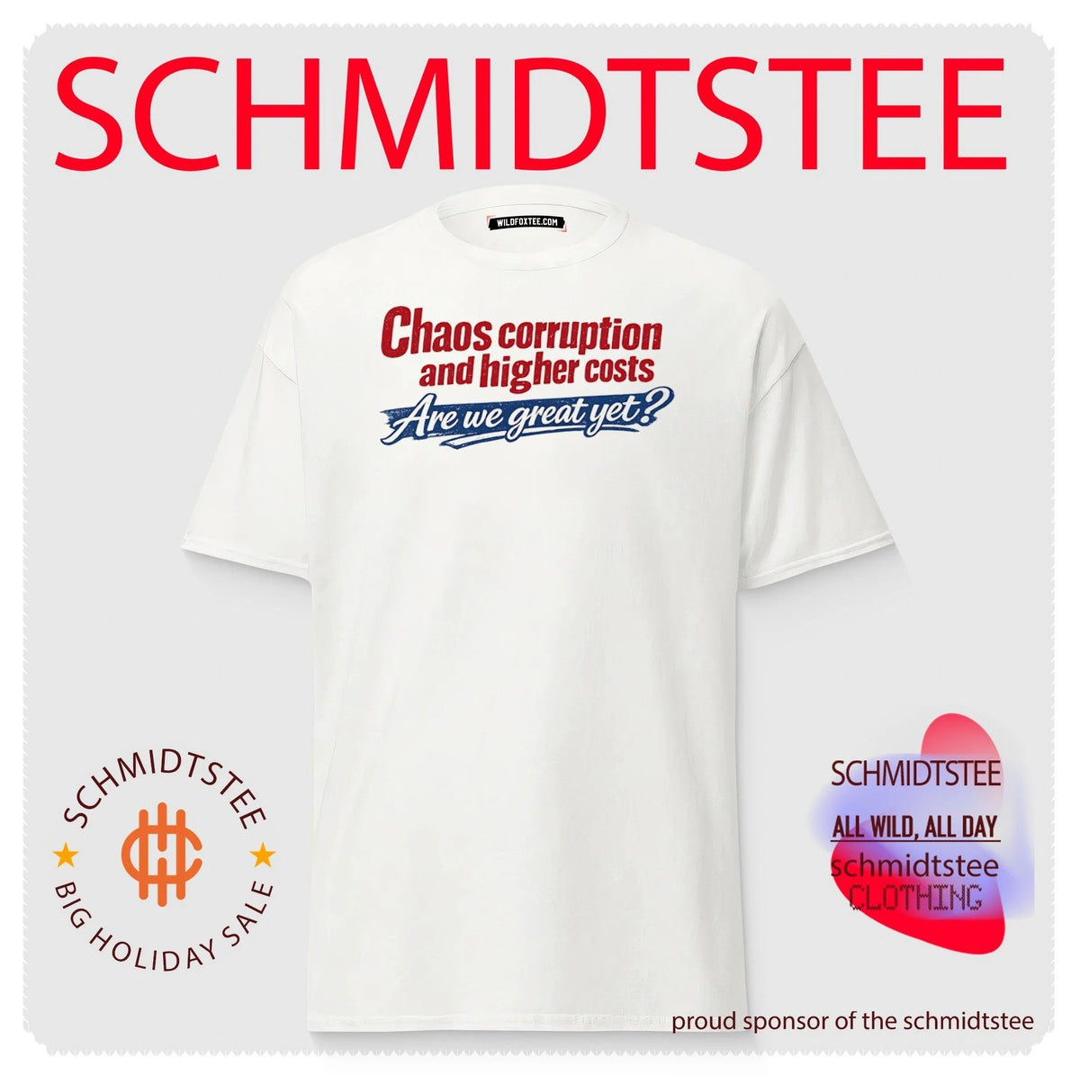 Chaos corruption and higher costs are we great yet simple text shirt