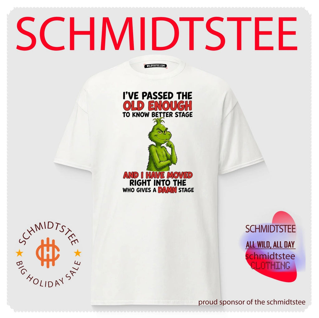 The Grinch Passed the Old Enough to Know Better Who Gives a Damn Stage shirt