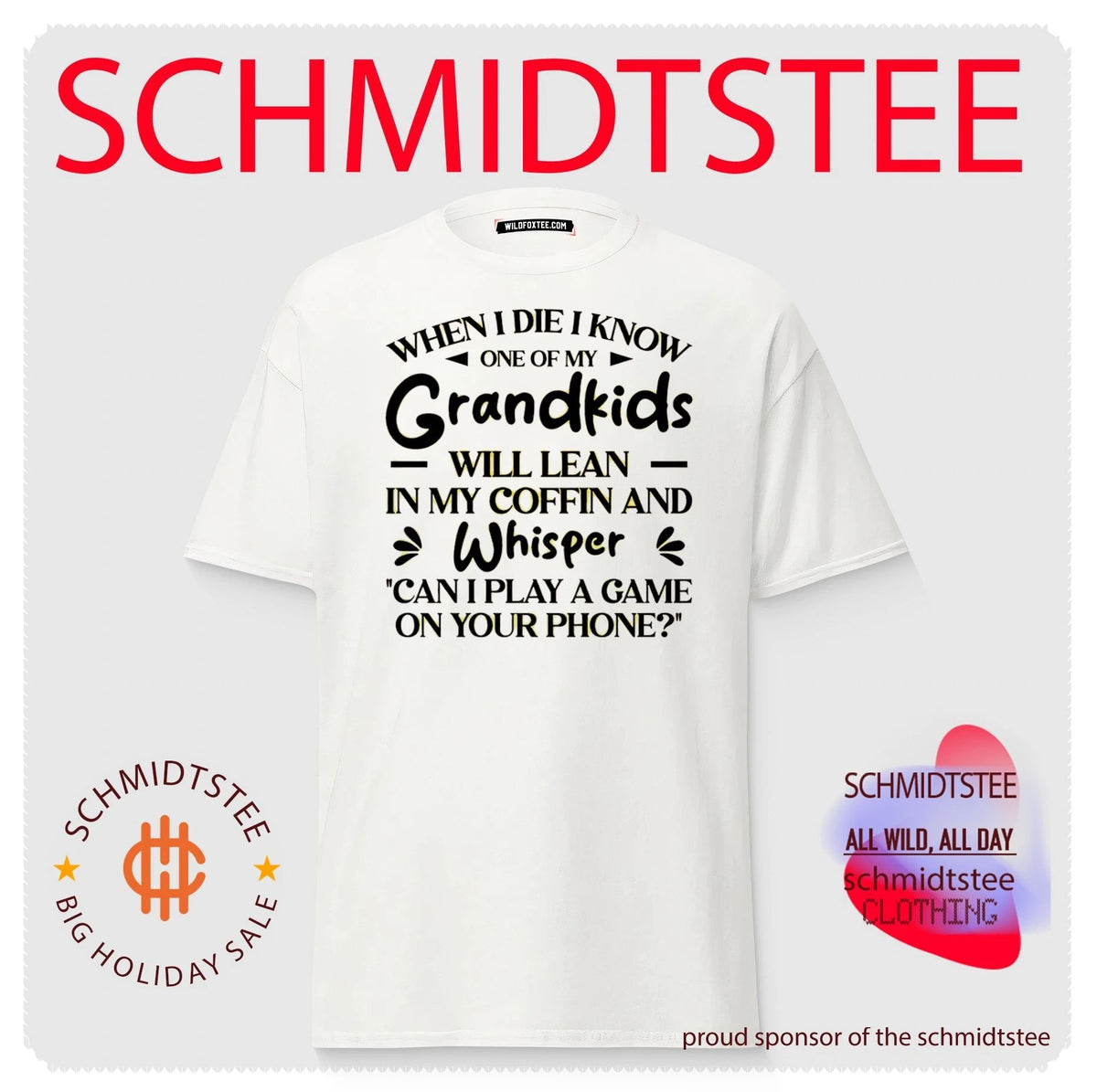 When I die I know one of my grandkids will lean in my coffin shirt
