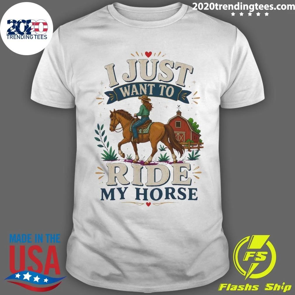 I Just Want To Ride My Horse Tee Shirt