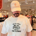Not my circus not my monkeys but I definitely shirt