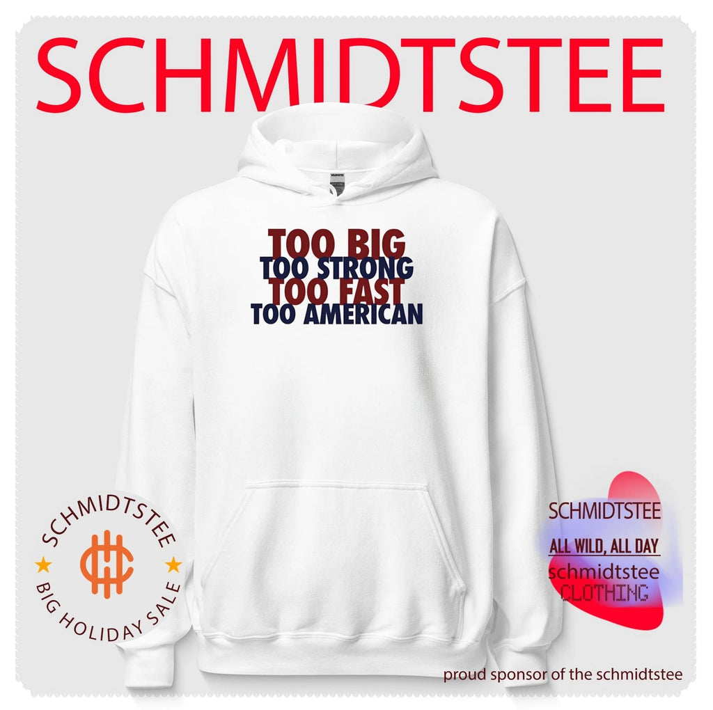 Too Big Too Fast Too Strong Too American shirt