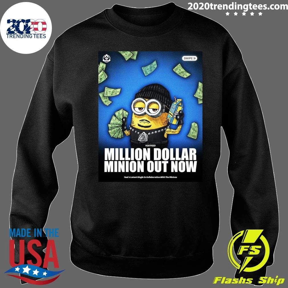 Yeatfeed Million Dollar Minion Out Now Yeat’s Latest Single Ig Collaboration With The Minions Shirt