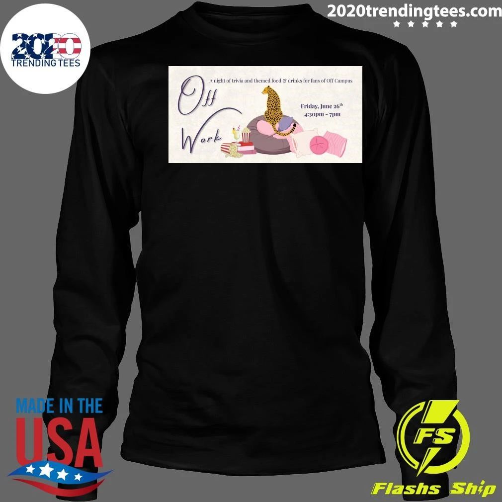 Off Work A Night of Trivia & Themed Fun for Off Campus Fans June 26 2026 Shirt
