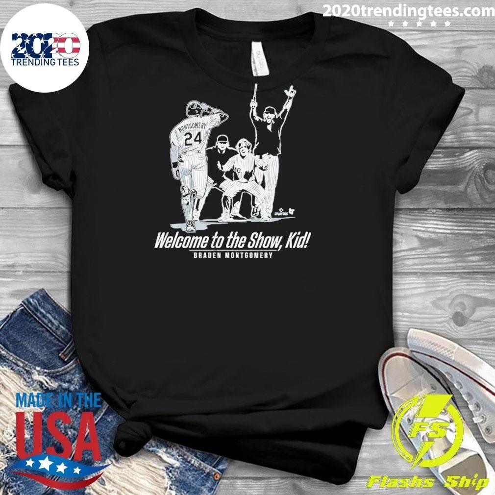 Welcome to the Show, Kid Braden Montgomery Shirt