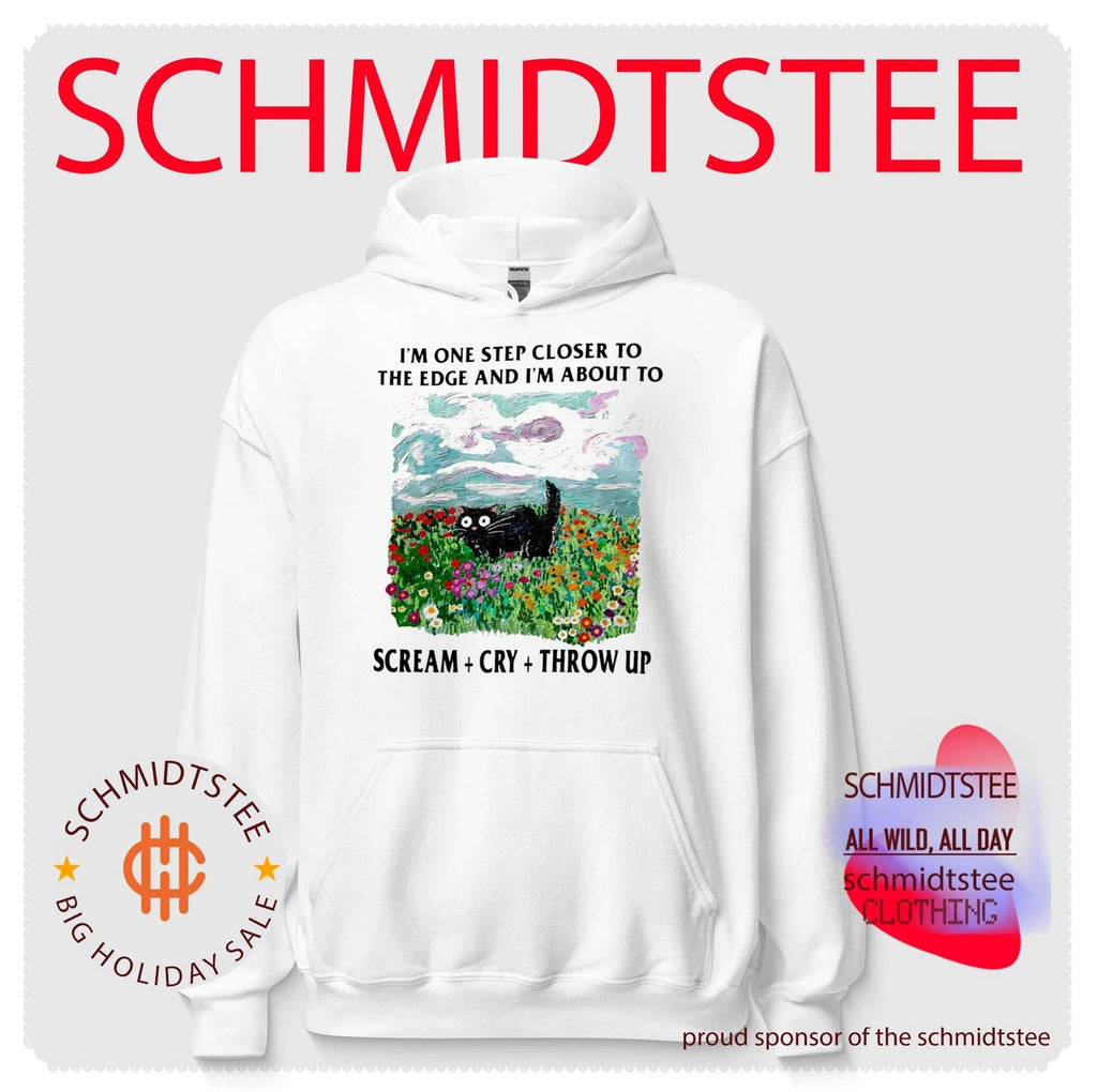 I’m one step closer to the edge and I’m about to scream cry throw up shirt