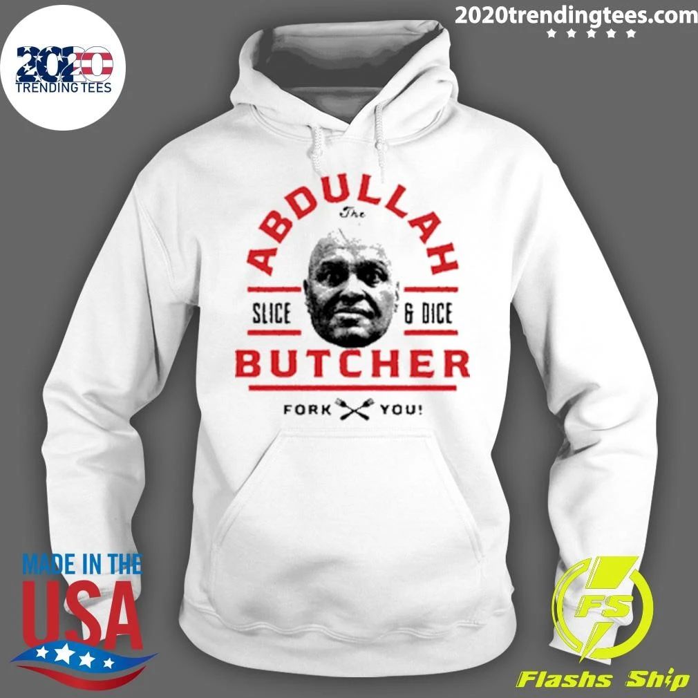 Abdullah the Butcher Slice and Dice Fork You Shirt