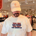 Too Big Too Fast Too Strong Too American shirt