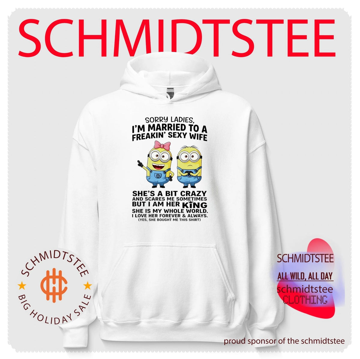 Sorry ladies I’m married to a freakin’ sexy wife she’s a bit crazy and scares me sometimes Minion shirt