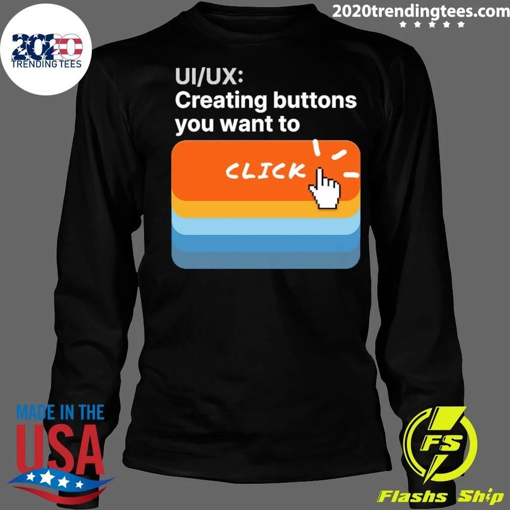 UI-UX Creating Buttons You Want To Click Shirt
