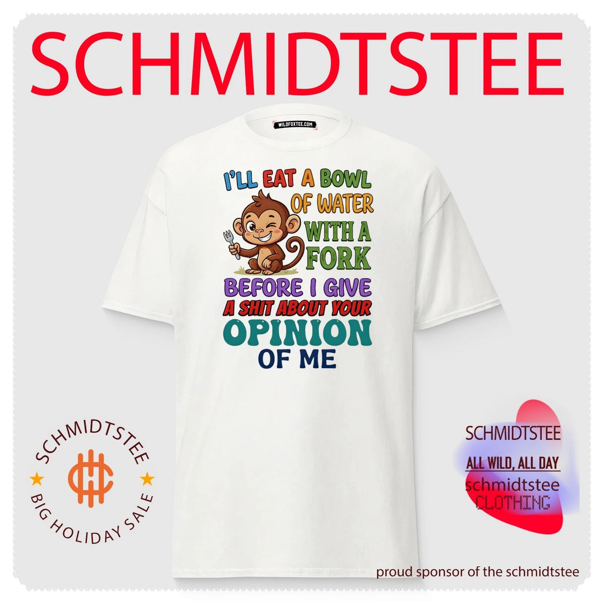 I’ll eat a bowl of water with a fork before I give a shit about your opinion of me shirt