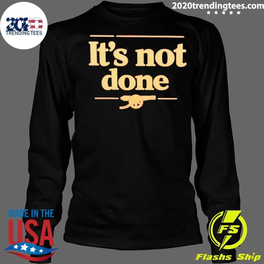 It’s Not Done Arsenal Fc Shirt