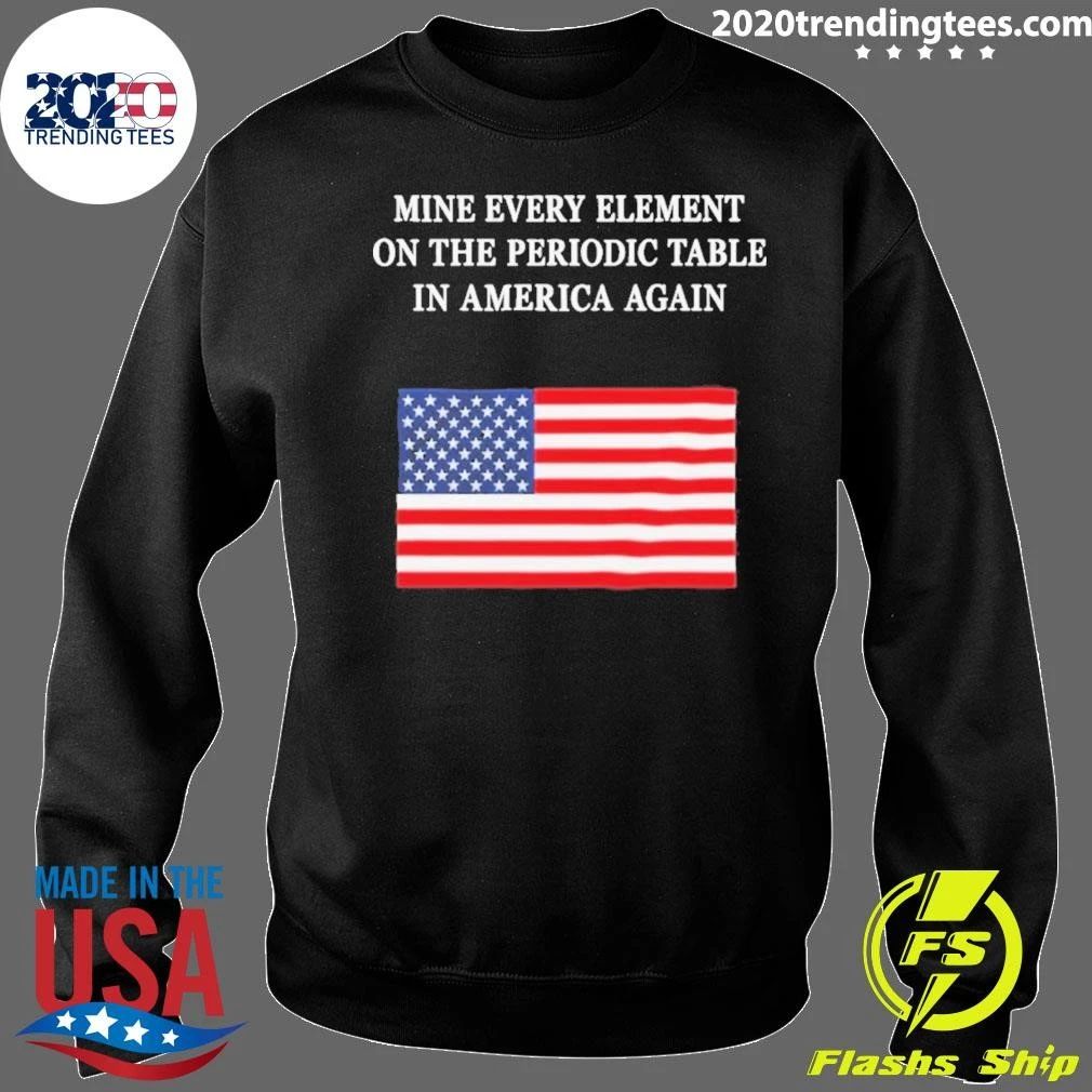 USA Flag Mine Every Element On The Periodic Table In America Again Shirt