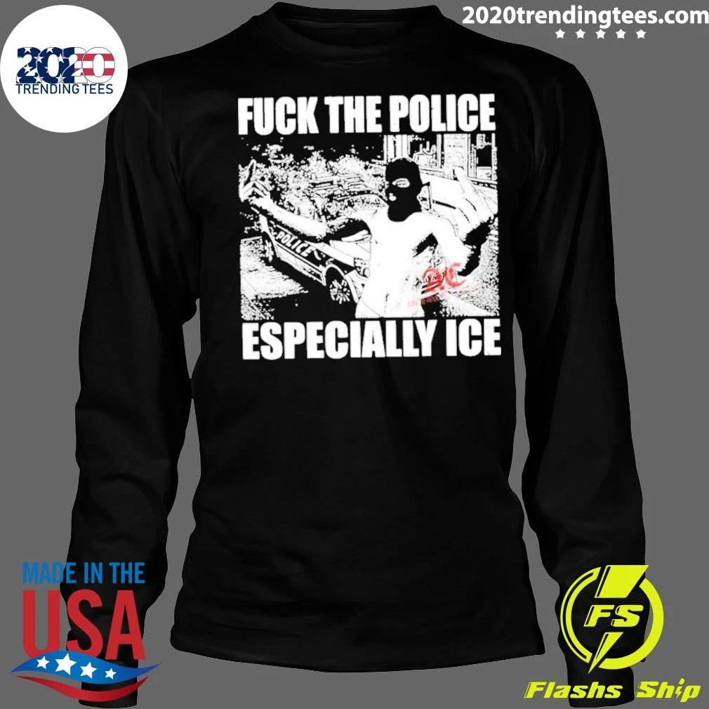 Fuck The Police Especially Ice Shirt