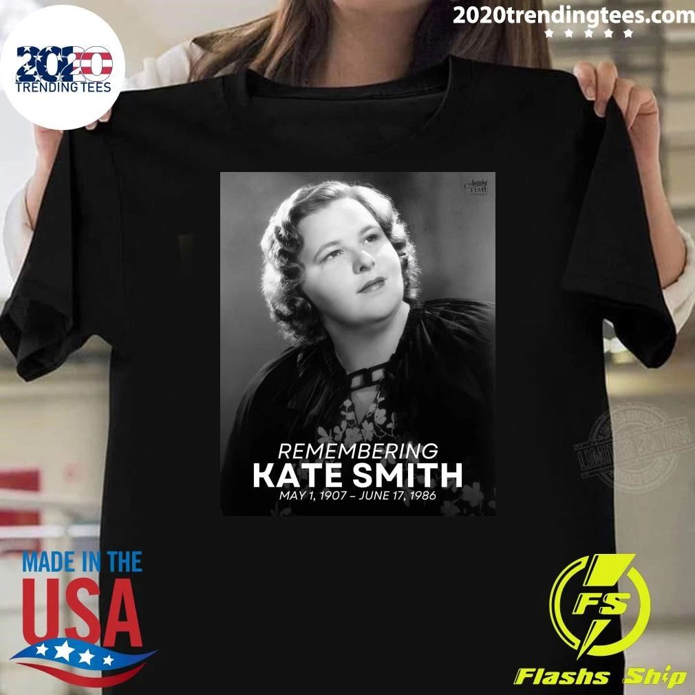 Remembering Kate Smith, born Kathryn Elizabeth Smith, May 1, 1907 – June 17, 1986 Shirt