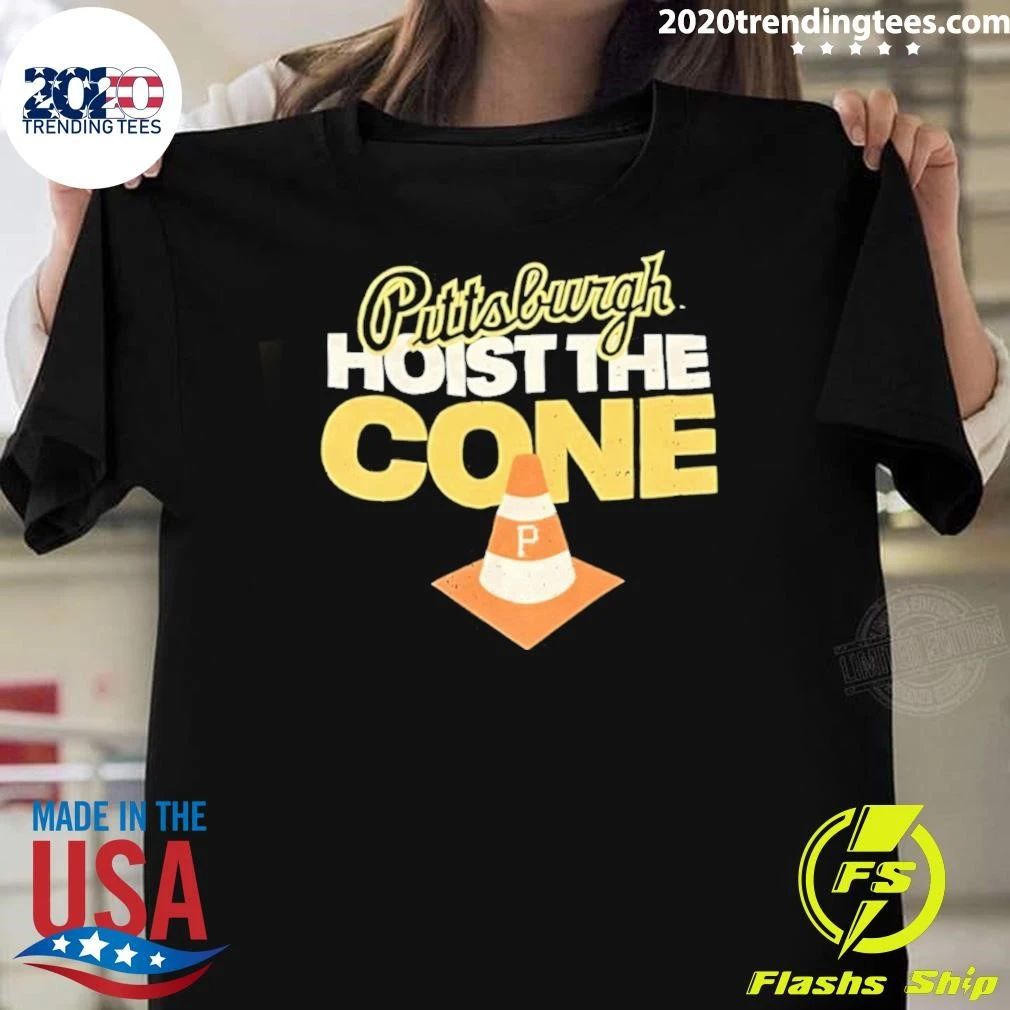 Pittsburgh Hoist The Cone Shirt