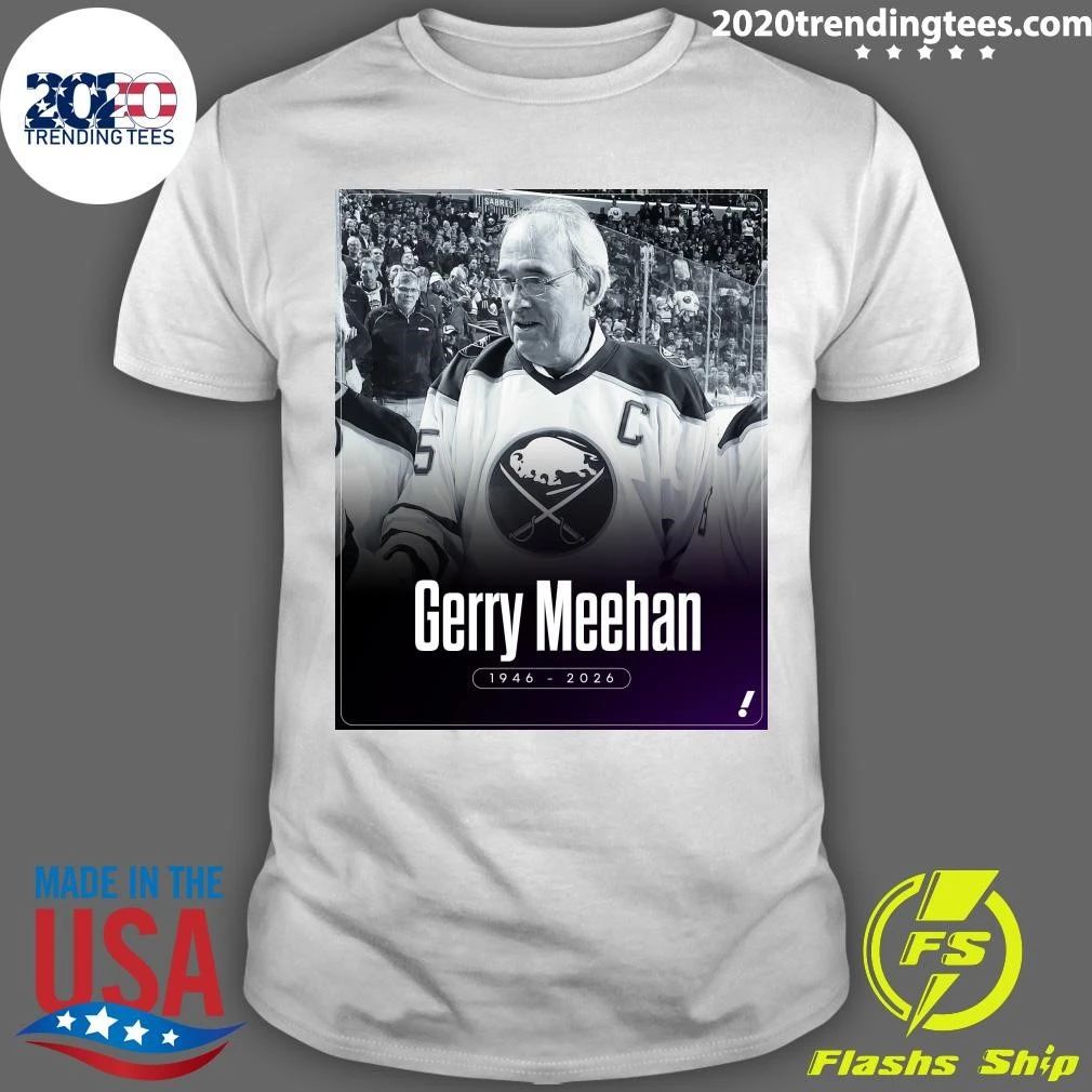 Former Buffalo Sabres Captain And General Manager Gerry Meehan Has Passed Away At Age 79 Shirt