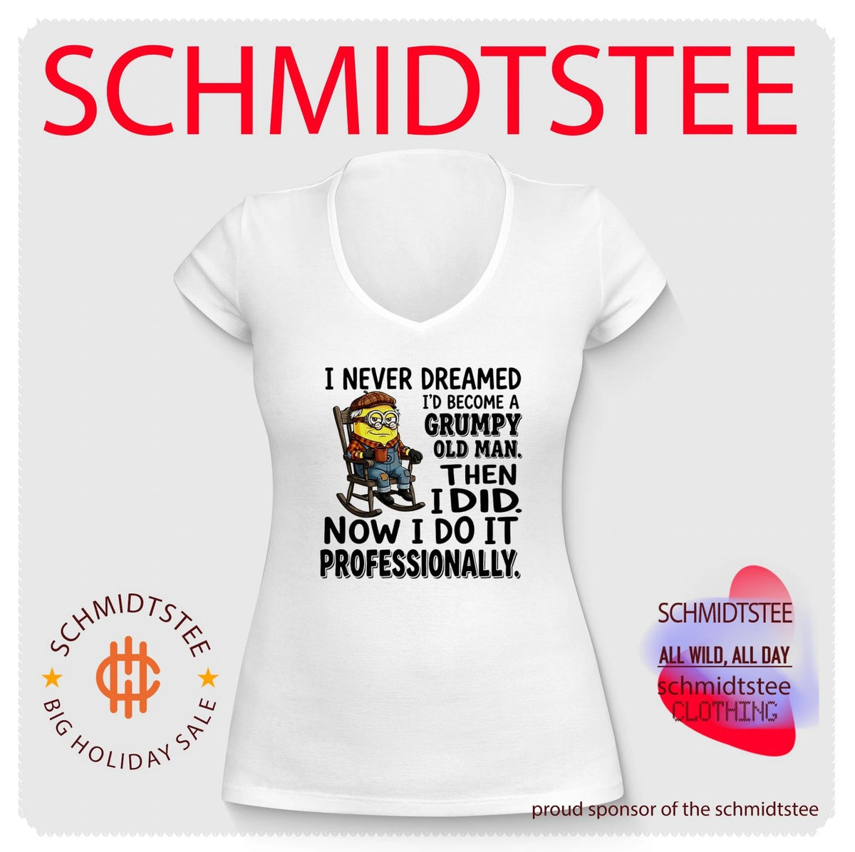 I never dreamed I’d become a grumpy old man then I did now I do it Minion shirt