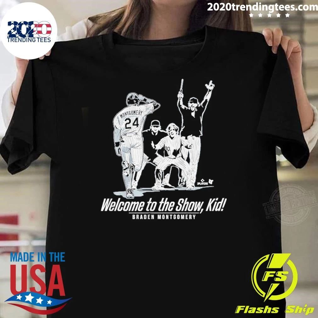 Welcome to the Show, Kid Braden Montgomery Shirt