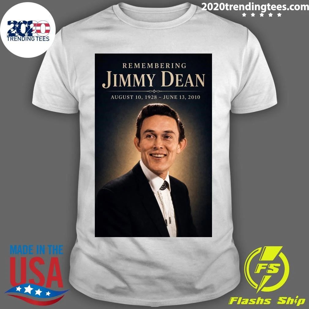 Remembering Jimmy Dean August 10, 1928 – June 13, 2010 Shirt