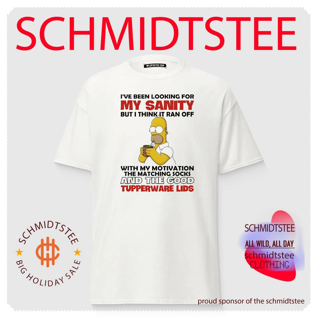 I’ve been looking for my sanity but I think if ran off with my motivation Simpson shirt