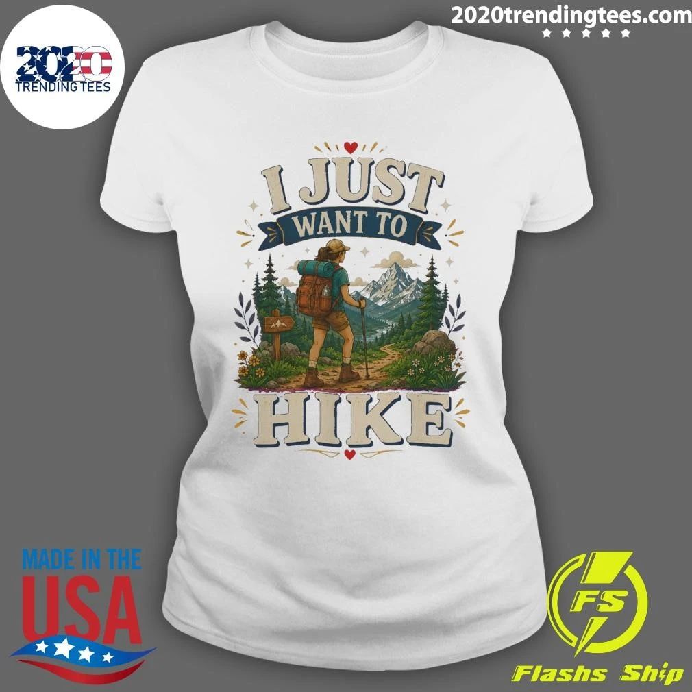 I Just Want To Hike Tee Shirt