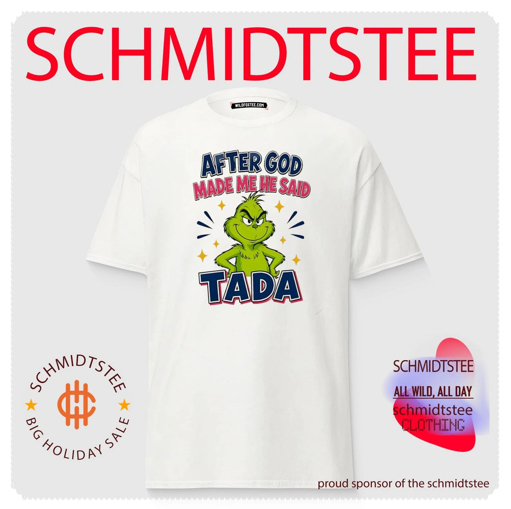 After god made me he said tada Grinch shirt