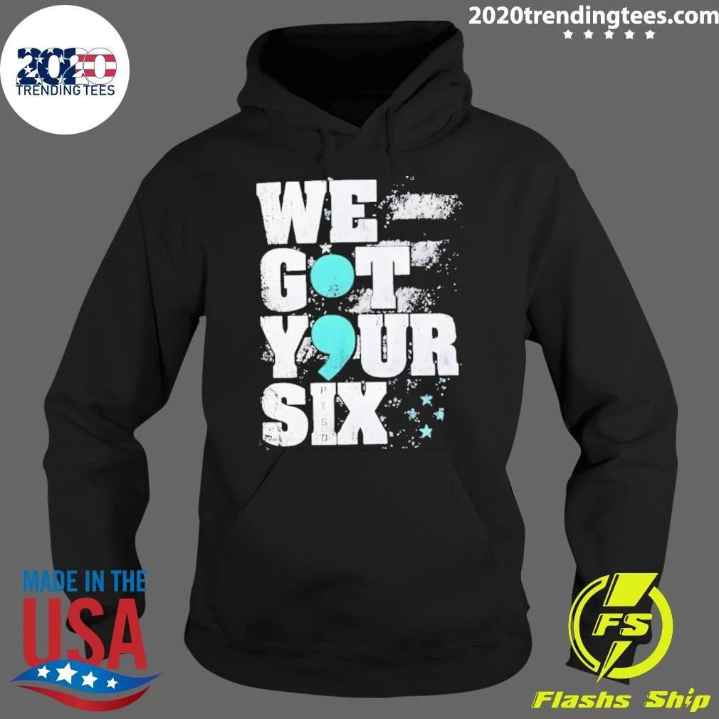 We Got Your Six Ptsd Semicolon Shirt