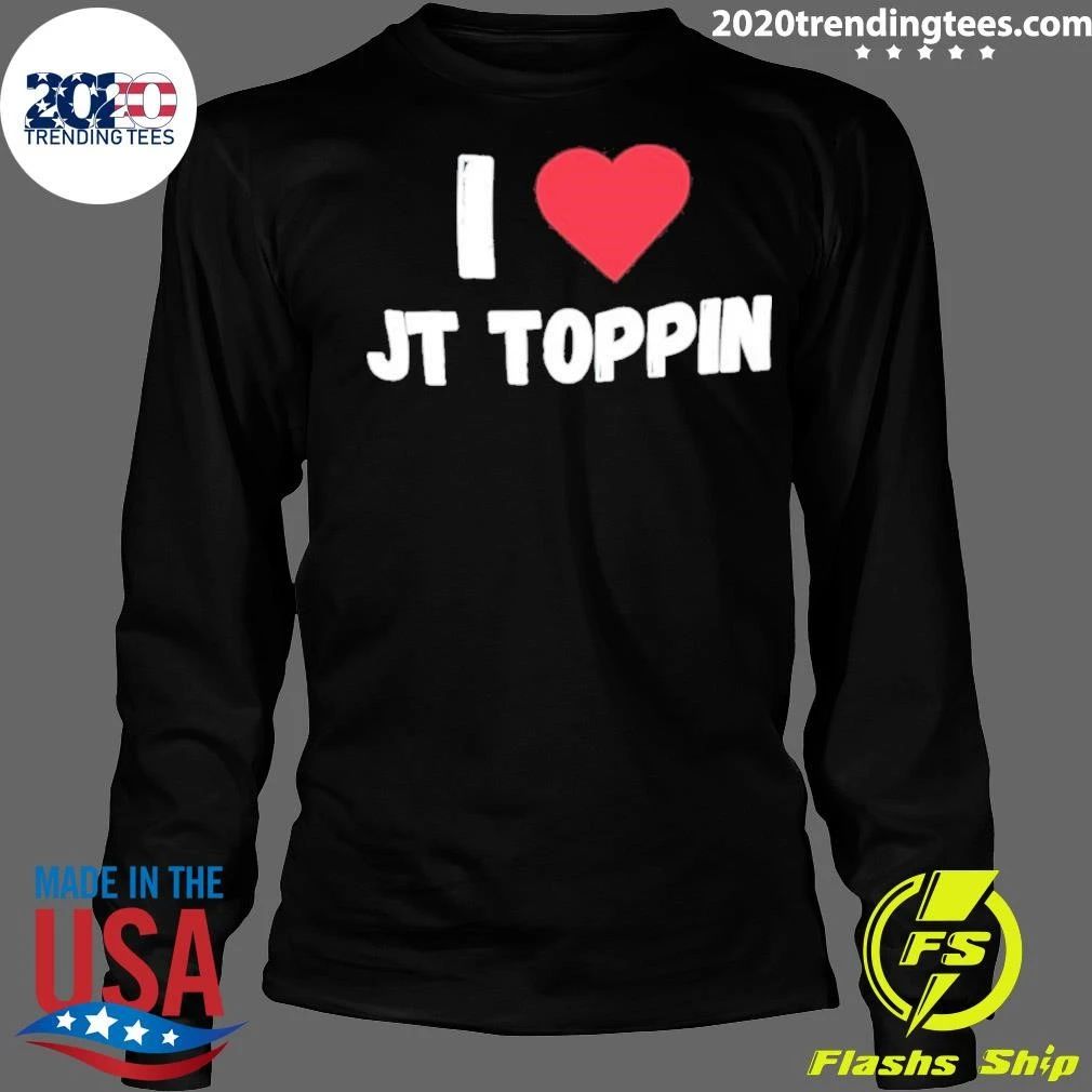 I Love Jt Toppin Shirt