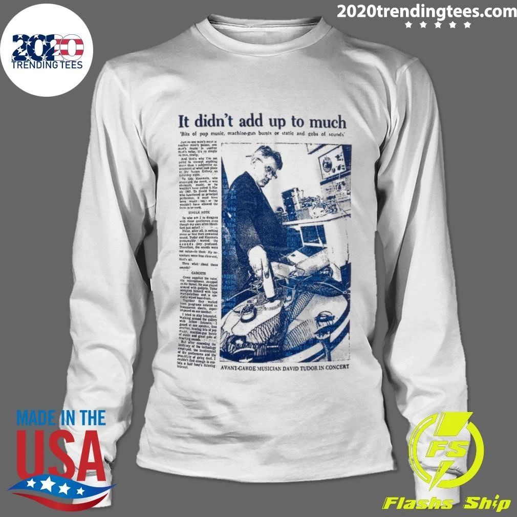 It Didn’t Add Up To Much Avant Garde Musician David Tudor In Concert Shirt