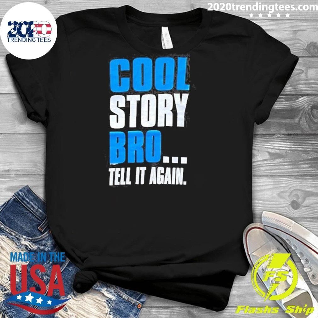 Cool Story Bro Tell It Again Shirt