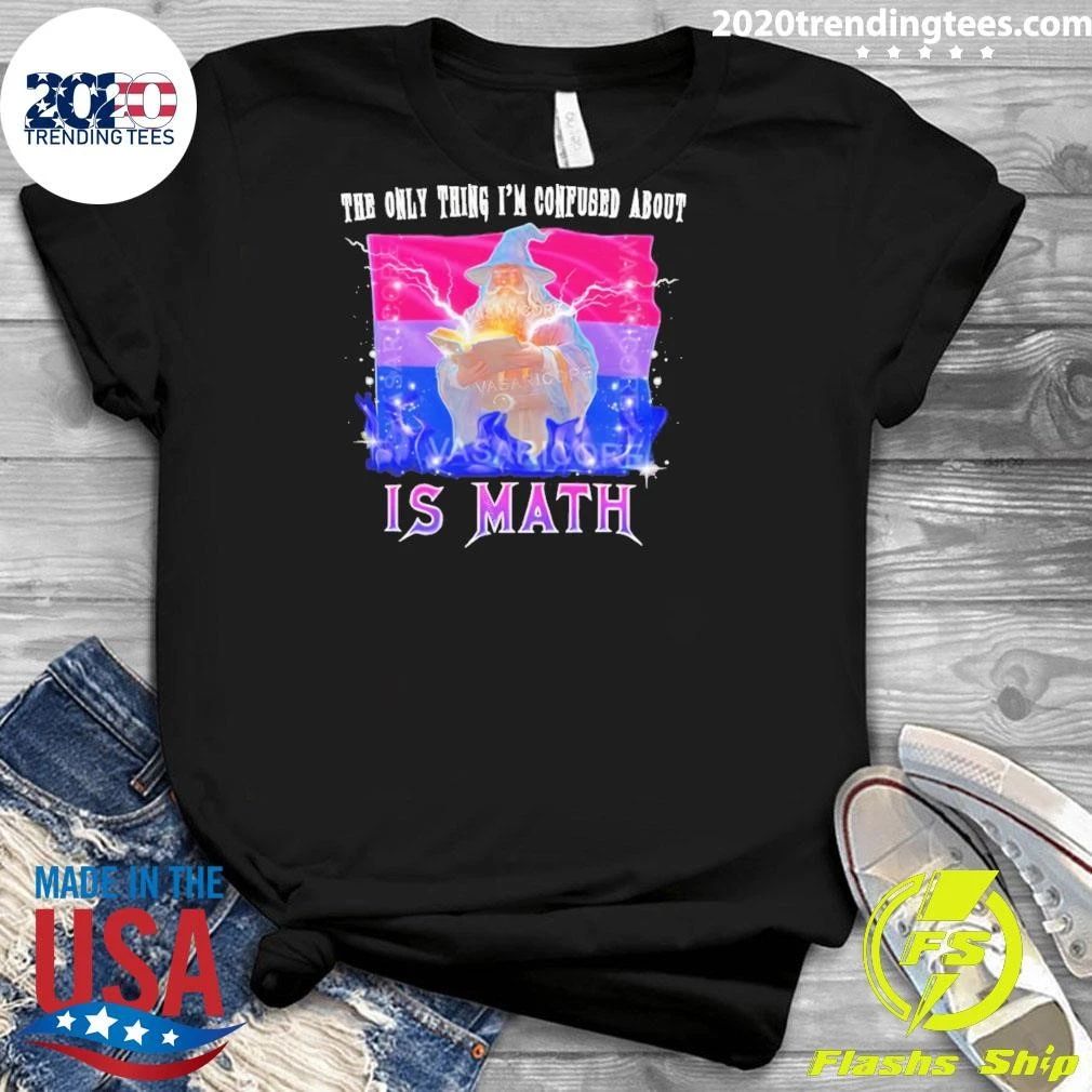 Bisexual The Only Thing I’m Confused About Is Math Flag Shirt