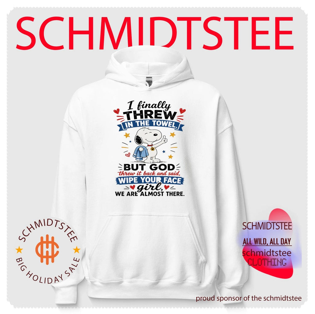 I Finally Threw in the Towel but God Said Wipe Your Face Girl We Are Almost There shirt