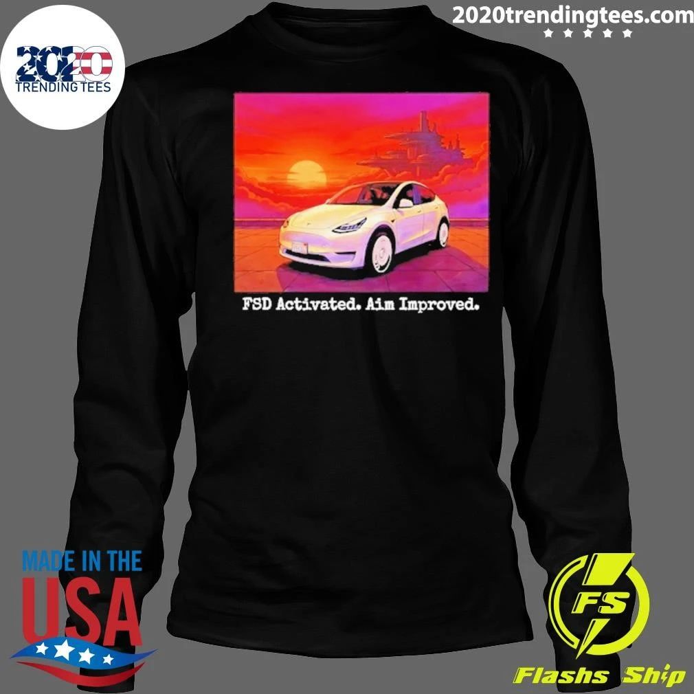 Tesla Model Y Fsd Activated Aim Improved Shirt