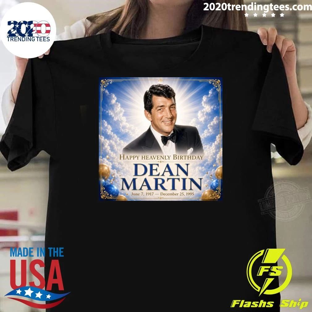 Happy Heavenly Birthday Dean Martin June 7, 1917 – December 25, 1995 Shirt