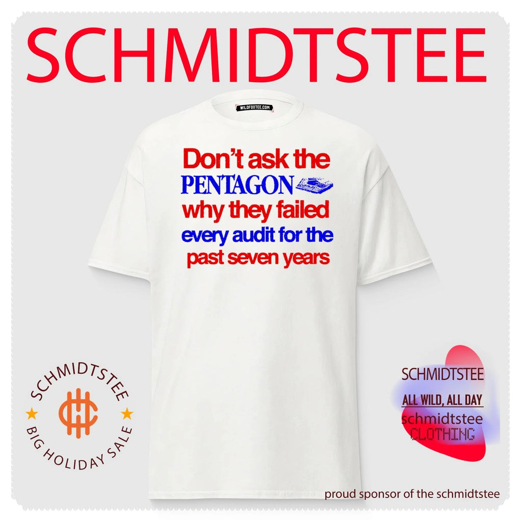 Don’t ask the Pentagon why they failed every audit for the past seven years shirt
