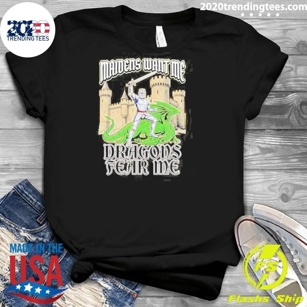 Maidens Want Me Dragons Fear Me Knight and Dragon Shirt