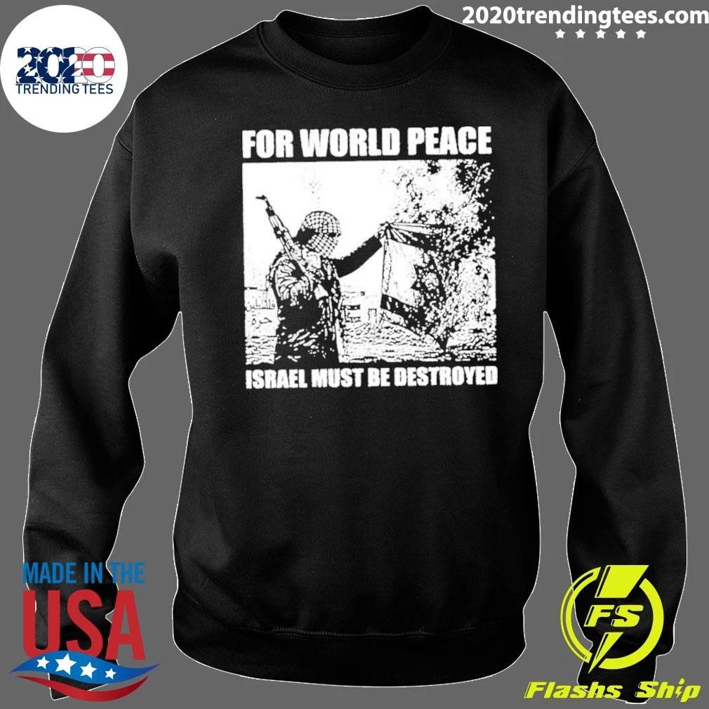 For World Peace Israel Must Be Destroyed Shirt