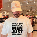 Shout Out to Black Men Just Because Inspirational Quote shirt
