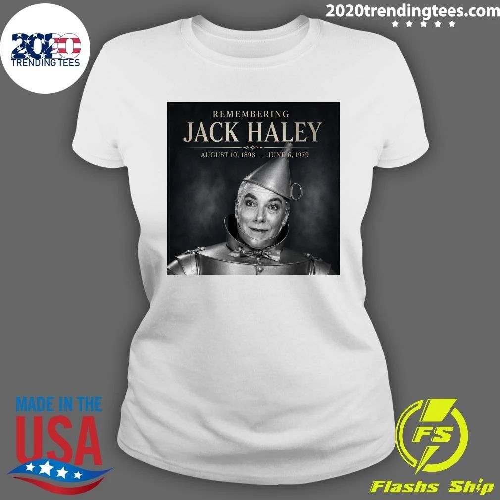 Remembering Jack Haley August 10, 1898 — June 6, 1979 Shirt