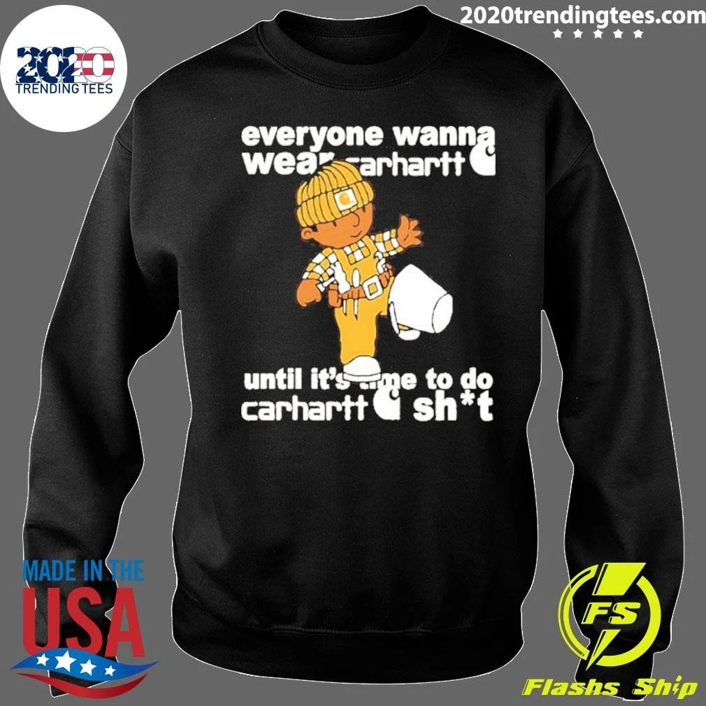 Everyone Wanna Wear Carhartt Until It’s Time To Do Carhartt Shit Cartoon Shirt