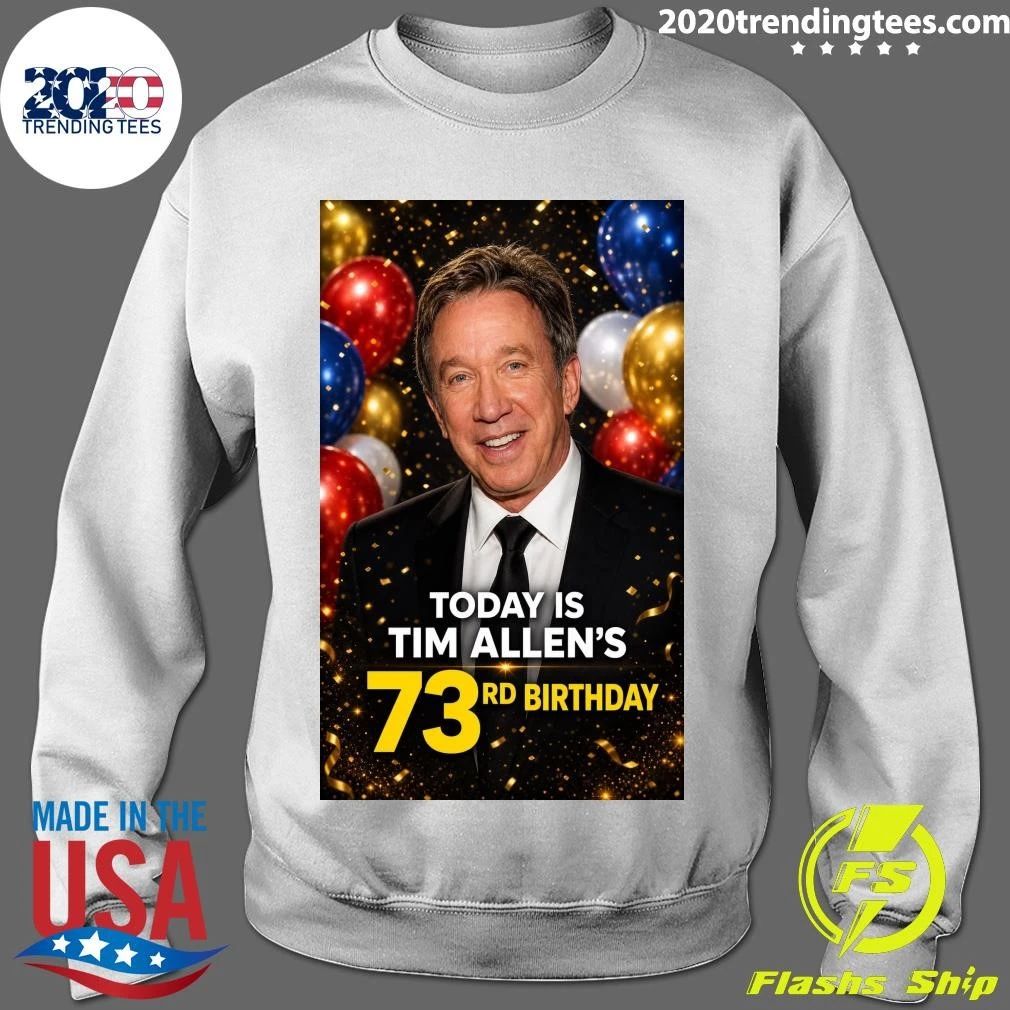 Happy 73rd Birthday Today To Tim Allen Shirt