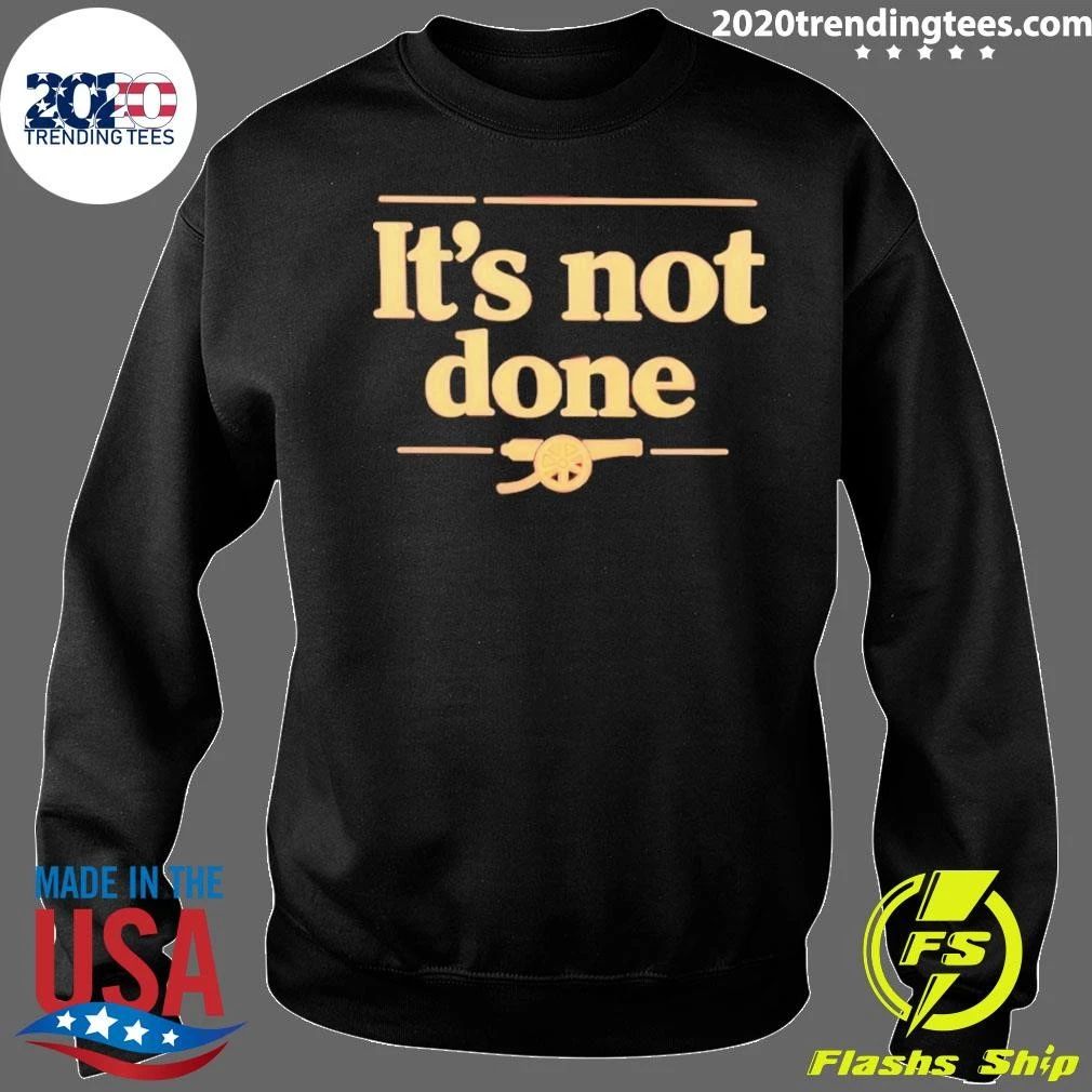It’s Not Done Arsenal Fc Shirt