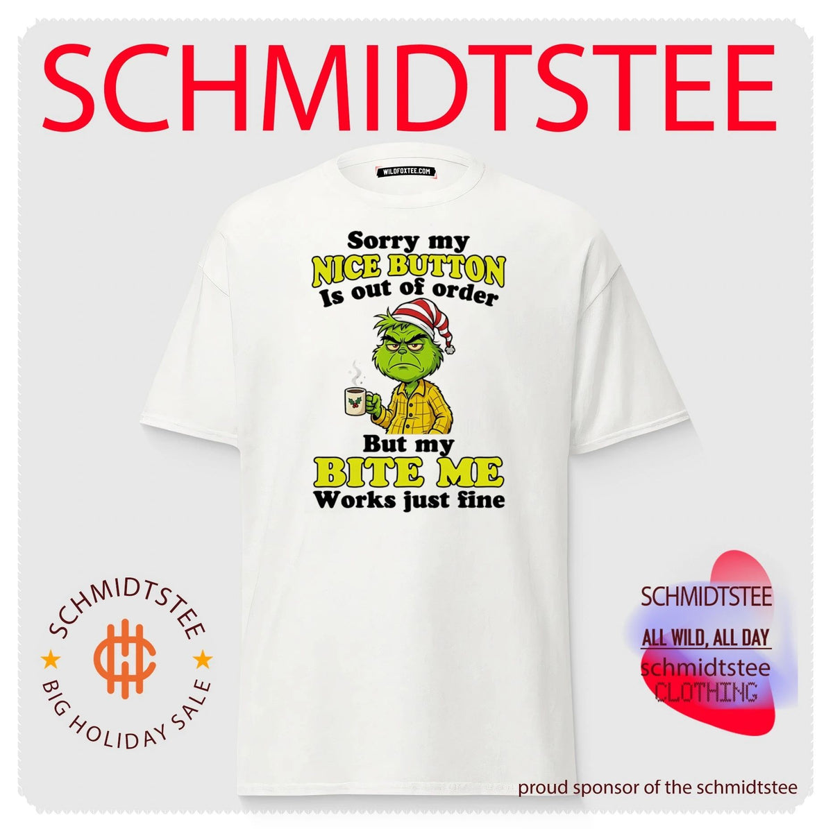 Sorry my nice button is out of order but my bite me works just fine Grinch shirt
