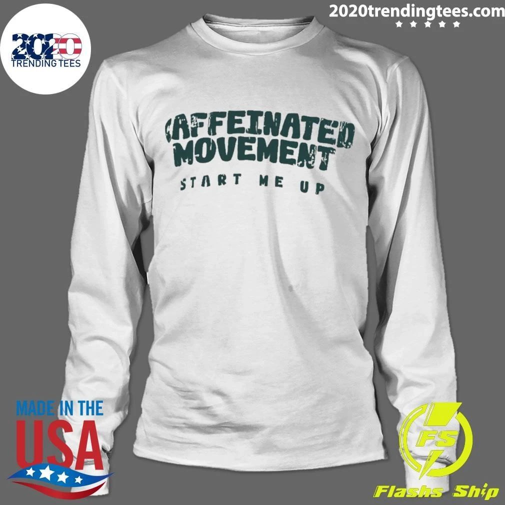Caffeinated Movement Start Me Up Shirt
