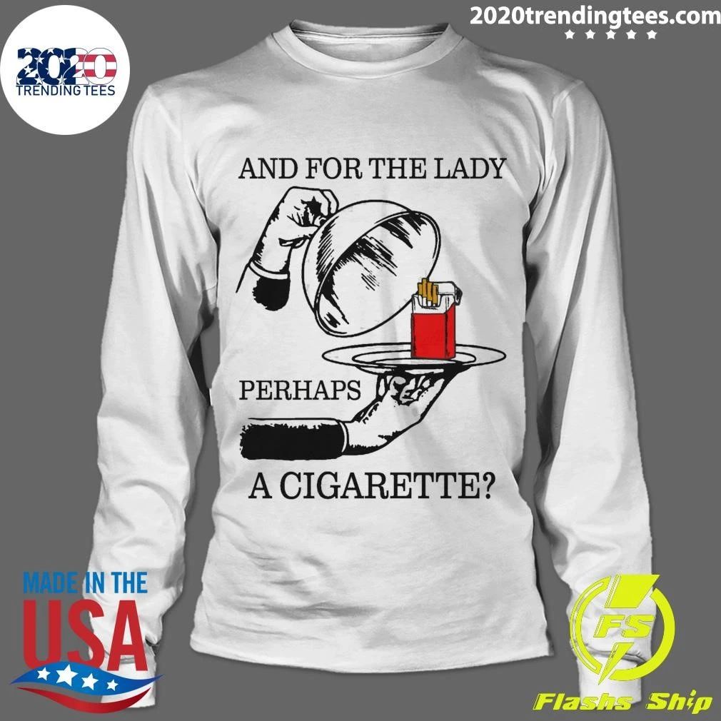 And For The Lady, Perhaps A Cigarette Shirt