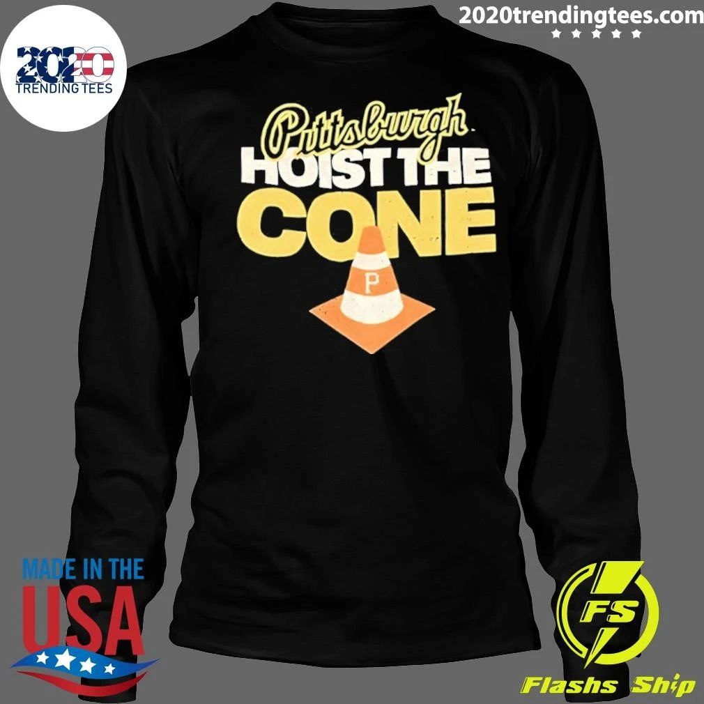 Pittsburgh Hoist The Cone Shirt